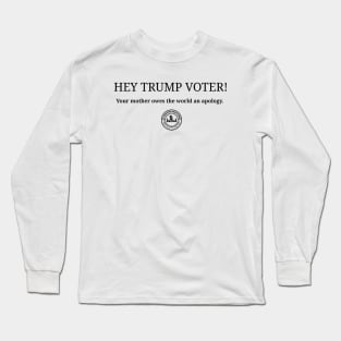 Hey Trump Voter! Long Sleeve T-Shirt